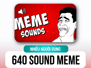 BỘ +640 SOUND MEME EFFECT (Một cho tất cả)